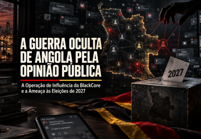 A Guerra Oculta De Angola Pela Opinião Pública: A Operação De Influência Da BlackCore E A Ameaça Às Eleições De 2027 A Guerra Oculta De Angola Pela Opinião Pública: A Operação De Influência Da BlackCore E A Ameaça Às Eleições De 2027